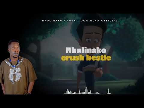 Nkulinako Crush DonMusa Official Official Video Lyrics