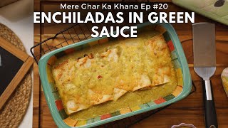Enchiladas in Green Sauce Recipe by Chef Amrita Raichand | Mexican Food | Mere Ghar ka Khana Ep #20