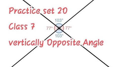 ||Practice set 20||Class 7||vertically Opposite Angle||