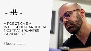 Robótica e a Inteligência Artificial nos Transplantes Capilares