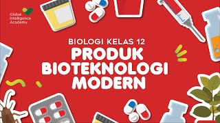 BIOLOGI Kelas 12 - Produk Bioteknologi Modern | GIA Academy