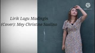 Lirik Lagu 'Madingin' (Cover) :Mey Christine Saalino