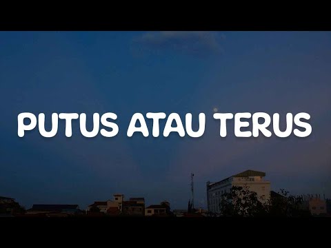 Putus Atau Terus, Hilang Tanpa Bilang, Semata Karenamu (Lirik) - Judika, Meiska, Mario G Klau