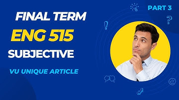 ENG 515 Final Term Preparation 2023 / Most Important & Frequently asked Question / ENG515 Part 3