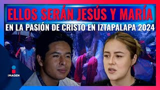 Pasión de Cristo en Iztapalapa 2024: Así se preparan quienes personificarán a Jesús y María | Zea