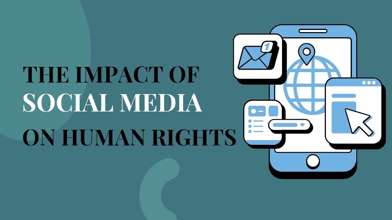 THE IMPACT OF SOCIAL MEDIA ON HUMAN RIGHTS