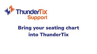 Bring your seating chart into ThunderTix