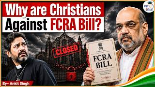 Why are Christians Opposing the FCRA Bill | Amendment Bill Explained! | Ankit Singh