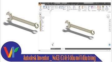 Autodesk Inventor _ No13 | Cờ lê 1 đầu mở 1 đầu tròng