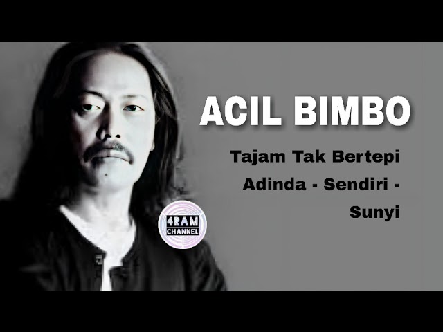 ACIL BIMBO, The Very Best Of, Vol.7 : Tajam Tak Bertepi - Adinda - Sendiri - Sunyi class=