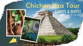 Epic Day Trip: Chichen Itza Tour with Cenote Swim and Buffet