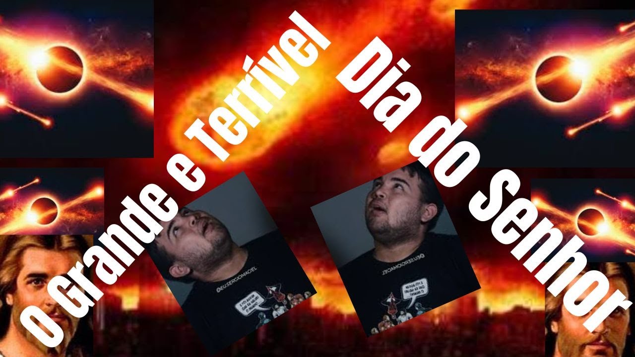 O Grande e Terrível Dia do Senhordeusguidademim o dia do senhoro grande dia do O Grande e Terrível Dia do Senhordeusguidademim o dia do senhoro grande dia do