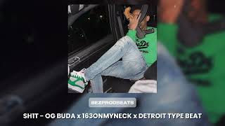 free Og Buda X 163onmyneck X Detroit Type Beat  Sh1t