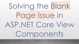 Solving the Blank Page Issue in ASP.NET Core View Components