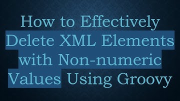 How to Effectively Delete XML Elements with Non-numeric Values Using Groovy