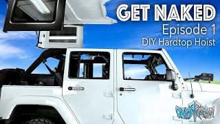 GET NAKED Episode 1  Custom Electric DIY Jeep Hardtop Hoist For Around $100