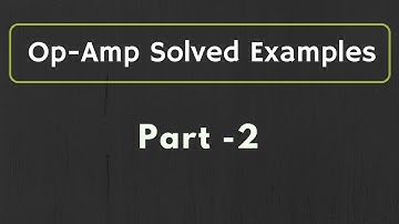 Op-Amp Solved Examples (Part 2)