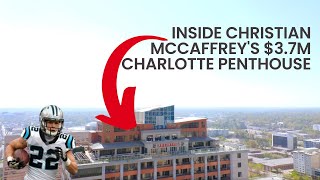 Inside Christian McCaffrey's Luxurious $3.75 Million Penthouse: A Tour of Charlotte's Priciest Condo