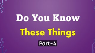 Do You Know These Things? In English Part-4 .