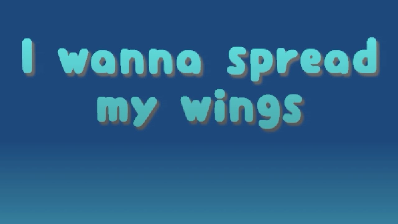 I wanna spread my wings YouTube