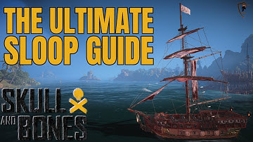 Ultimate Skull & Bones Sloop Guide: Specs, Blueprints & Weapons