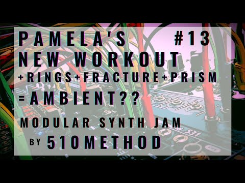 Modular synth Jam #13 Ambient?? by Pamela's New Workout + Rings/Fracture/Prism [202011190048]