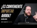 ¿Es conveniente importar productos ahora?