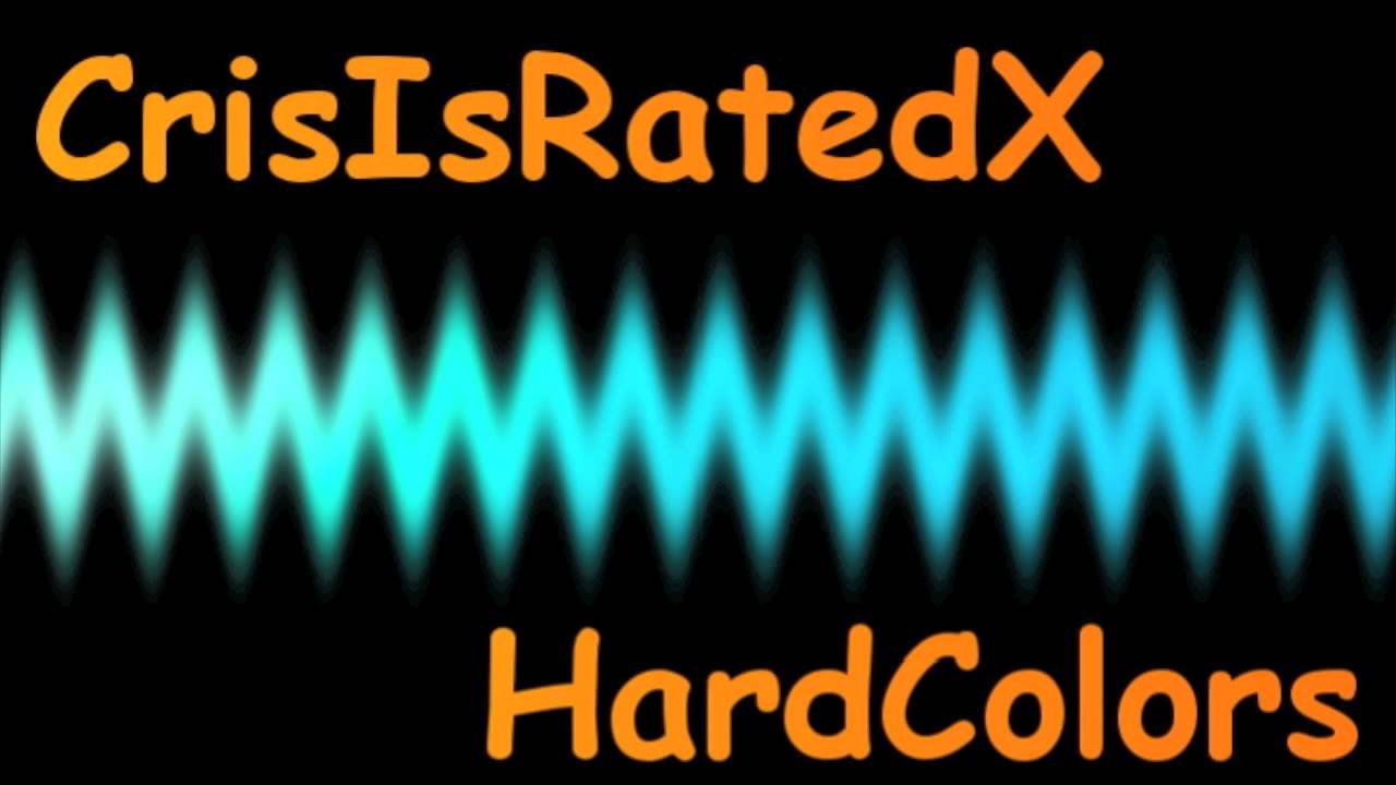 CrisIsRatedX - HardColors
