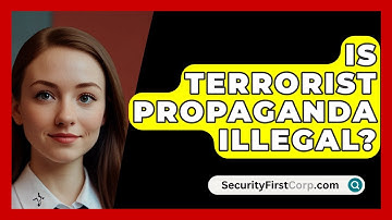 Is Terrorist Propaganda Illegal? - SecurityFirstCorp.com