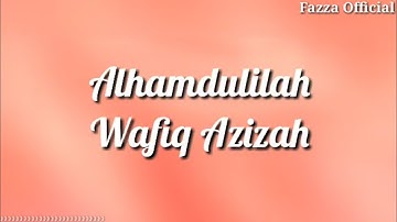 Alhamdulillah - Wafiq Azizah ( Lirik )