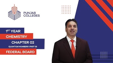 PGC Lectures-Inter Part 1-Fedreal Board-Chemistry-Chapter 2-Quantum Numbers (Part B)