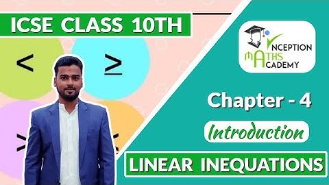 Linear Inequations - ICSE Class 10th Chapter 4 | Introduction | Selina |