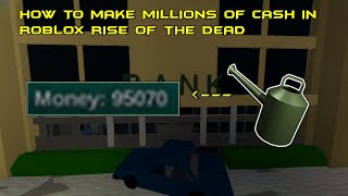 How to make Millions of Cash in ROBLOX Rise of the Dead