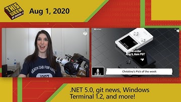 TWC9: .NET 5.0 Preview 7, Git News, Windows Terminal 1.2, and more!