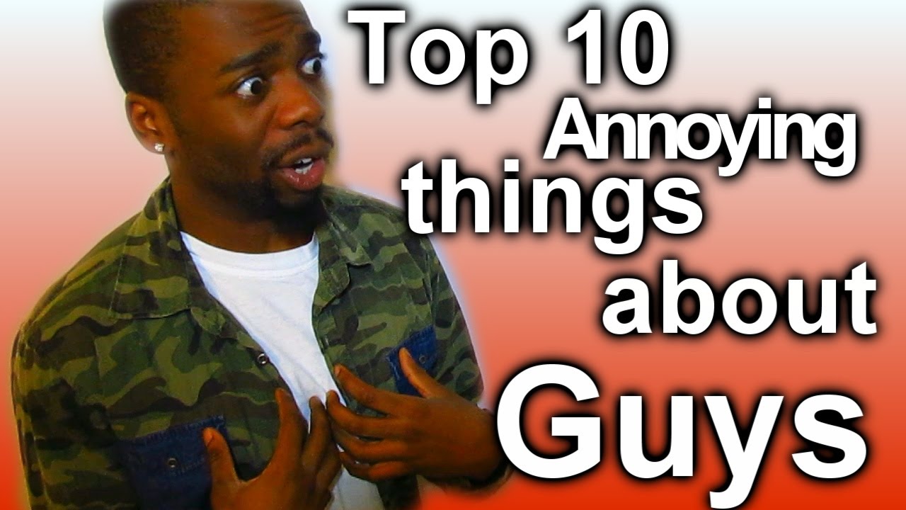 Top 10 Annoying Things About Guys N So YouTube