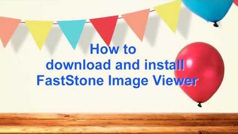 How to download and install FastStone Image Viewer