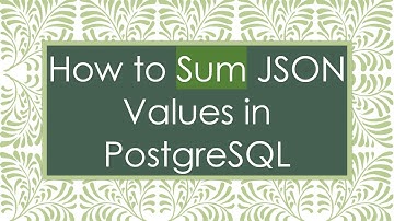 How to Sum JSON Values in PostgreSQL