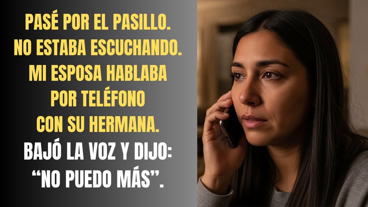 Escuché a mi ESPOSA susurrarle a su HERMANA: “NO PUEDO MÁS”… y supe que ya no éramos un matrimonio.