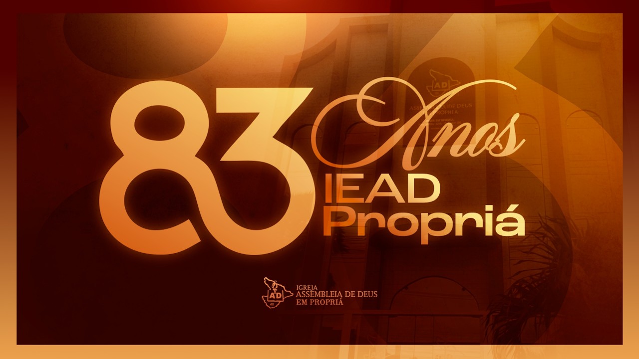 83 ANOS IEAD PROPRIÁ 2º DIA - IEAD PROPRIÁ