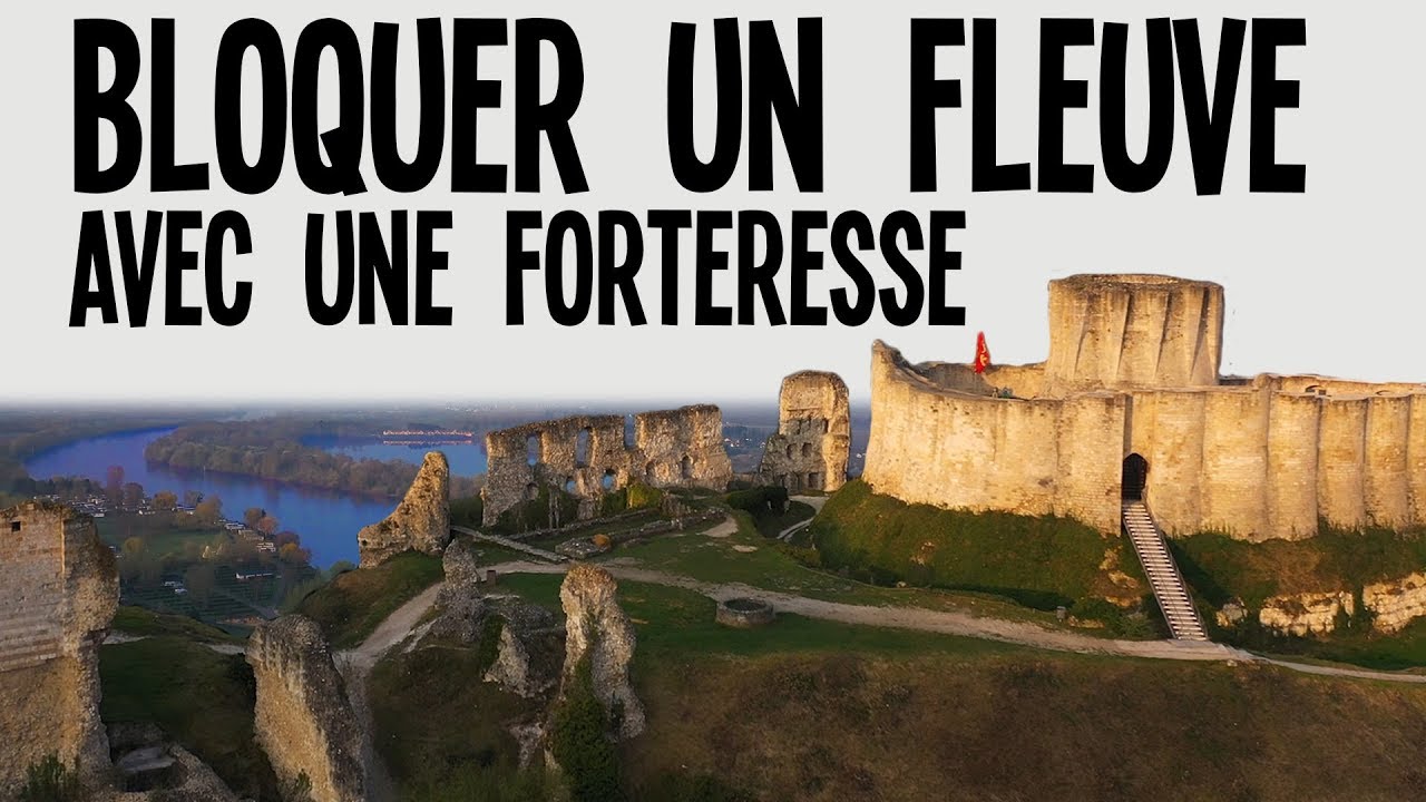 Bloquer un fleuve avec une forteresse ? – Château Gaillard et Richard Cœur de Lion