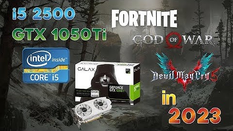 Intel Core i5 2500 + GTX 1050Ti 4GB - Test in 3 Games | is it still RELEVANT in 2023?