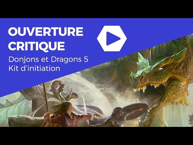Ouverture Critique - Kit d'Initiation - Dungeons and Dragons 5e