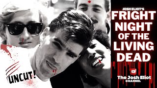 FRIGHT NIGHT OF THE LIVING DEAD 35th Anniversary Edition  from Josh Eliot Director of CatalinaVille