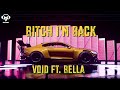 Void  bitch im back ft bella  prod exult yowl