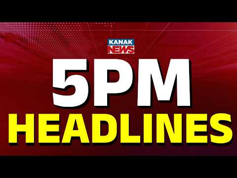 5PM Headlines | 27th JUNE 2026  | Odia News | Breaking News | Kanak News