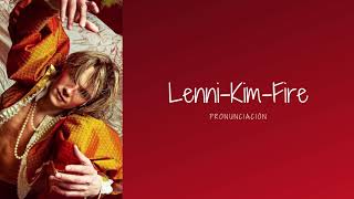 Lenni-Kim - Fire (Pronunciación)