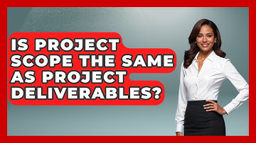 Is Project Scope The Same As Project Deliverables? - The Time Management Pro