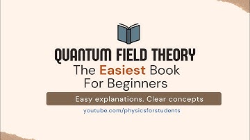 Quantum Field Theory for Beginners| How To Learn Quantum Field Theory | Quantum Field Theory
