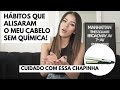 HÁBITOS QUE "ALISARAM" MEU CABELO, SEM QUÍMICA! | RAYZA NICÁCIO