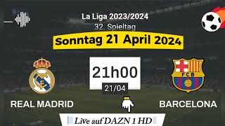 LALIGA : REAL MADRID 3 - 2 FC BARCELONA live auf DAZN 1 HD 21.04.2024 um 21 Uhr